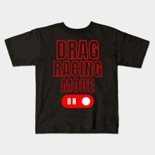 Drag Racing Mode On Kids T-Shirt